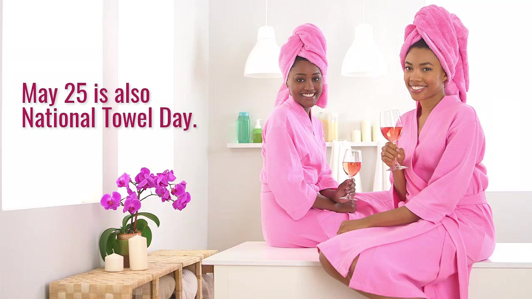 May 25  National Wine and National Towel Day